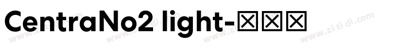 CentraNo2 light字体转换 CentraNo2 light字体转换